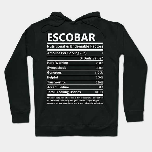 Escobar Name T Shirt - Escobar Nutritional and Undeniable Name Factors Gift Item Tee Hoodie by nikitak4um